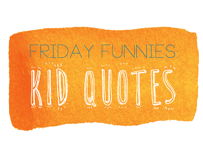 fridayfunnies_kidquotes